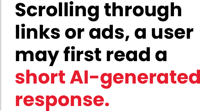 scrolling through links or ads, a user may first read a short AI-generated response