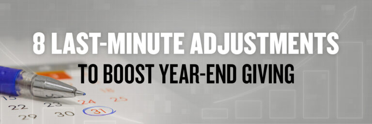 8 Last-Minute Adjustments to Boost Year-End Giving