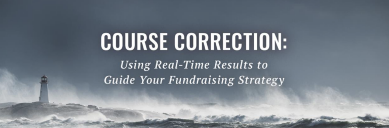 Course Correction: Using Real-Time Results to Guide Your Fundraising Strategy