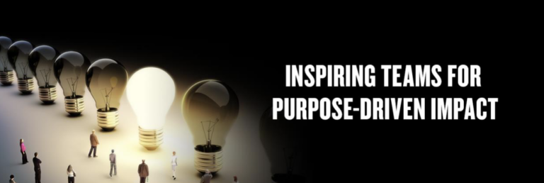 INSPIRING TEAMS FOR PURPOSE-DRIVEN IMPACT