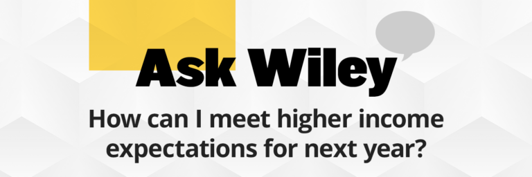 Ask Wiley: How can I meet higher income expectations for next year?