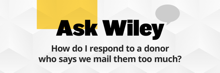 How do I respond to a donor who says we mail them too much?