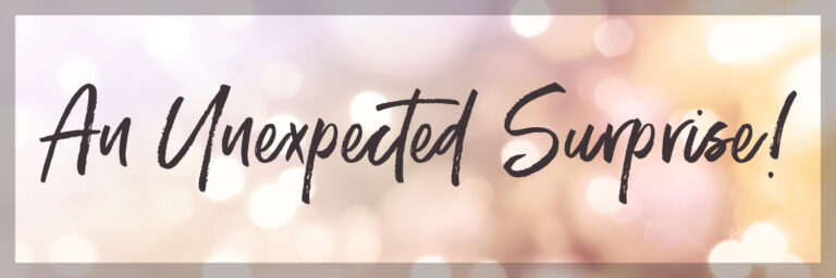 An Unexpected Surprise!