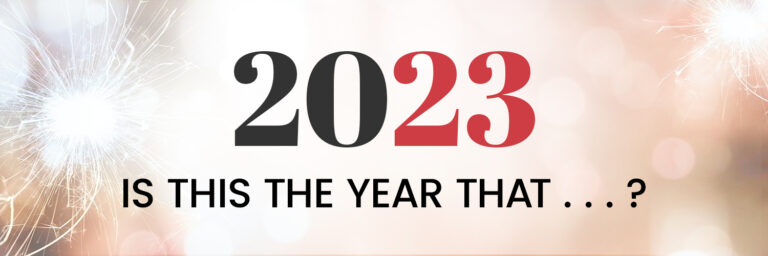 2023, Is This the Year that . . .?