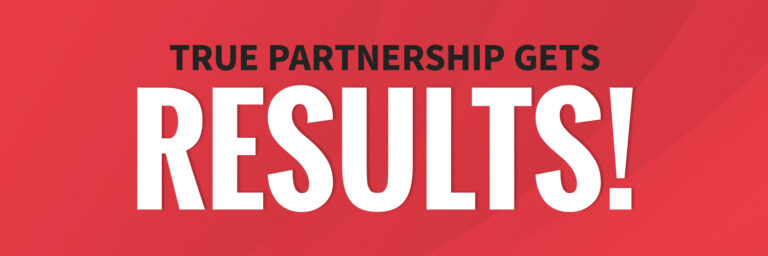 True Partnership Gets Results!