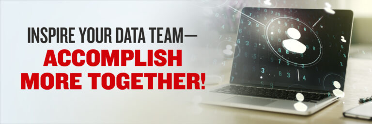 Inspire Your Data Team—Accomplish More Together!