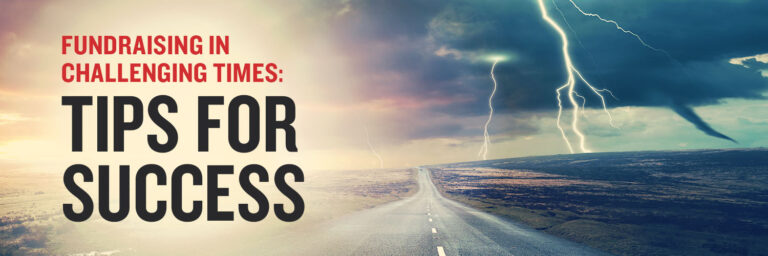 Fundraising In Challenging Times: Tips For Success