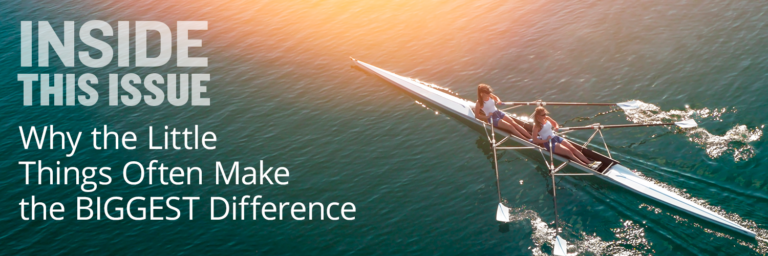 Why the Little Things Often Make the BIGGEST Difference