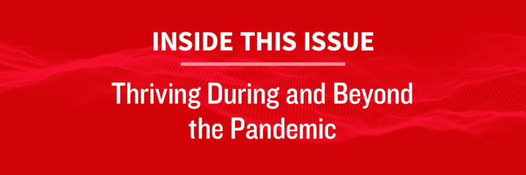 Inside this Issue: Thriving During and Beyond the Pandemic