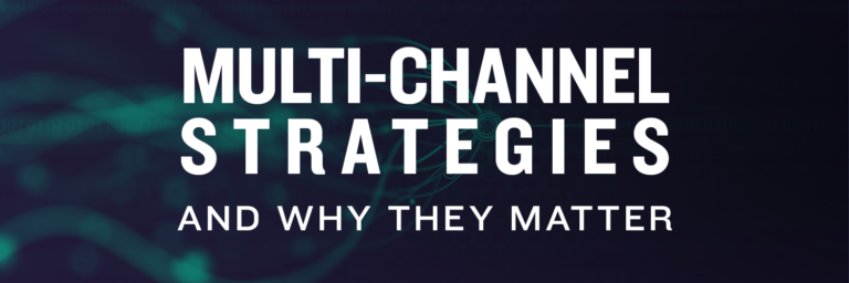 Multi-Channel Strategies and Why They Matter