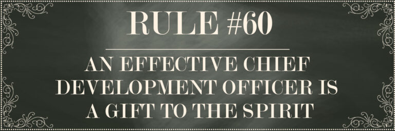 Rule #60: An Effective Chief Development Officer is a Gift to the Spirit