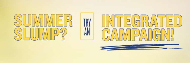 Summer Slump? Try an Integrated Campaign!