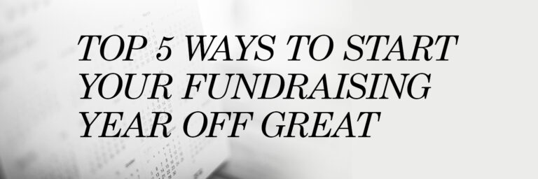 Top 5 Ways to Start Your Fundraising Year Off GREAT