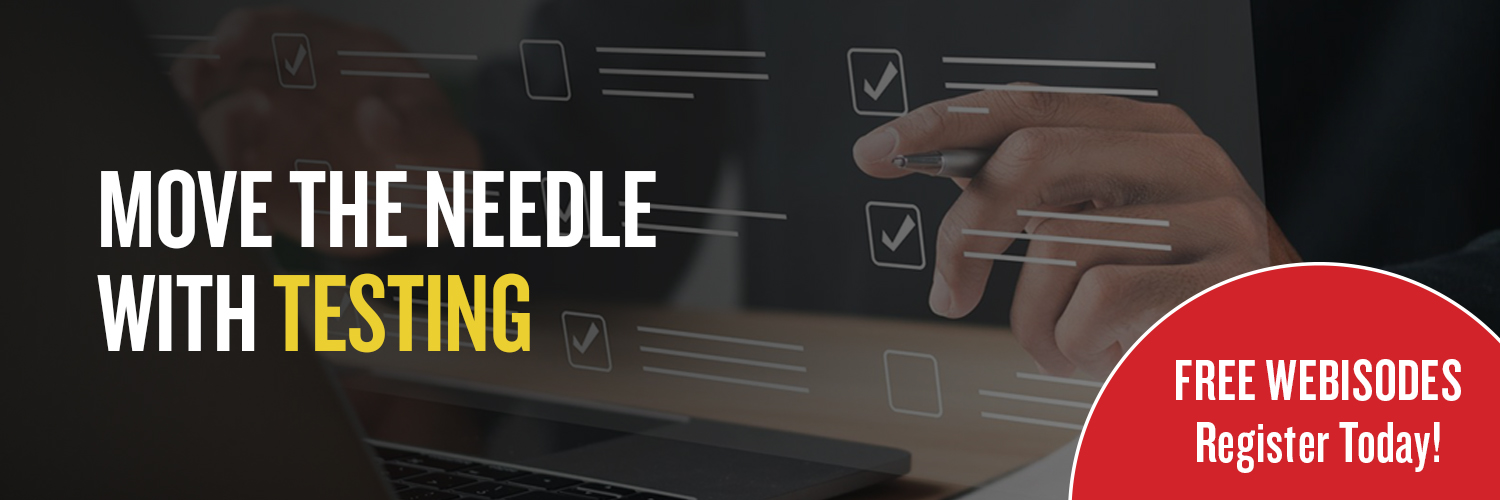 Move the needle with testing
