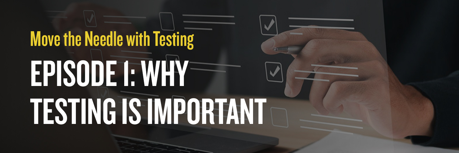 Episode 1: Why Testing is Important