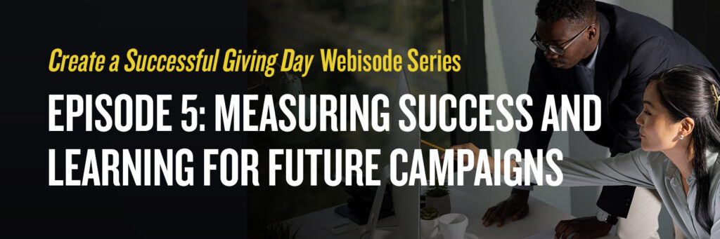 Episode 5: Measuring Success and Learning for Future Campaigns